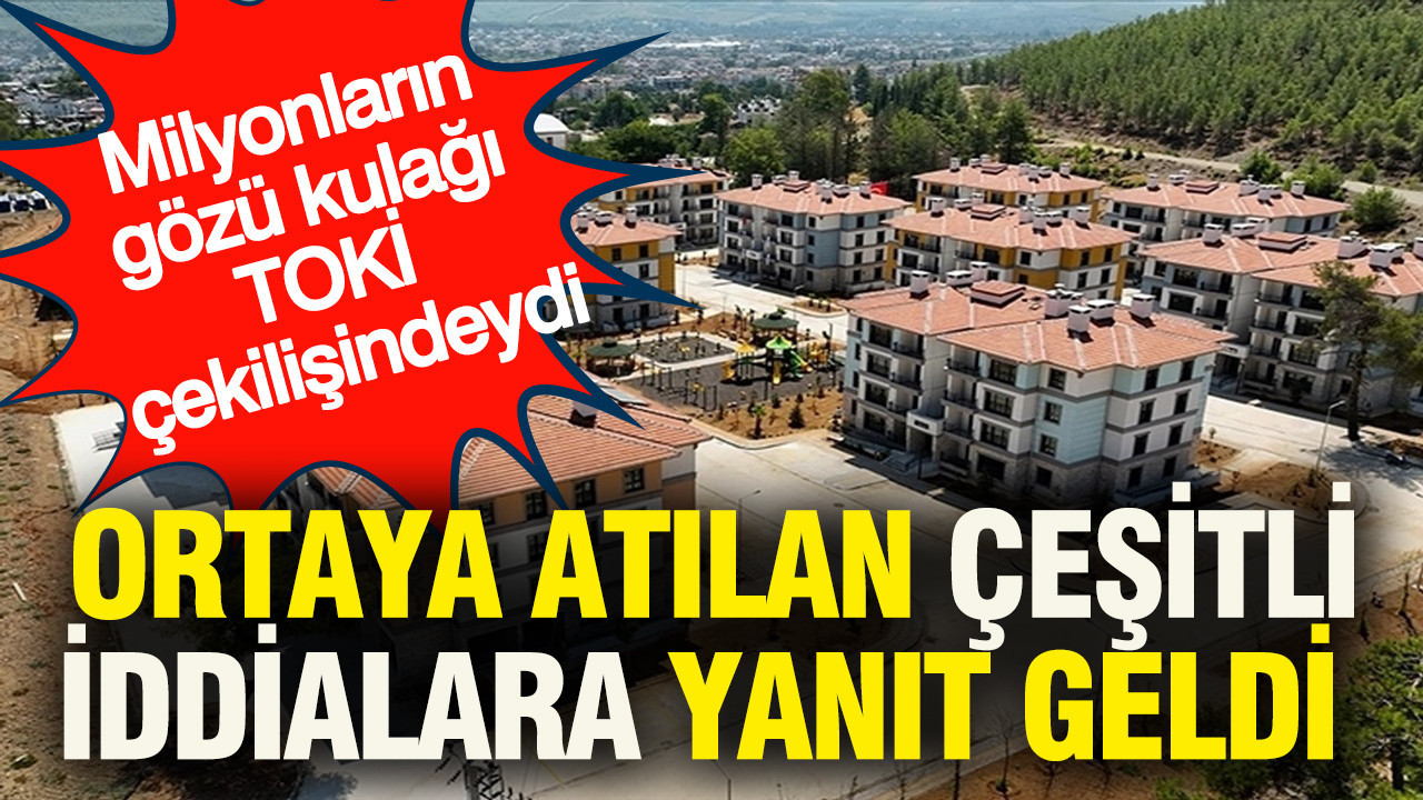 TOKİ Çekilişiyle İlgili İddialara Resmi Yanıt Geldi